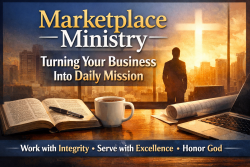 Marketplace Ministry: Turning Your Business Into Daily Mission